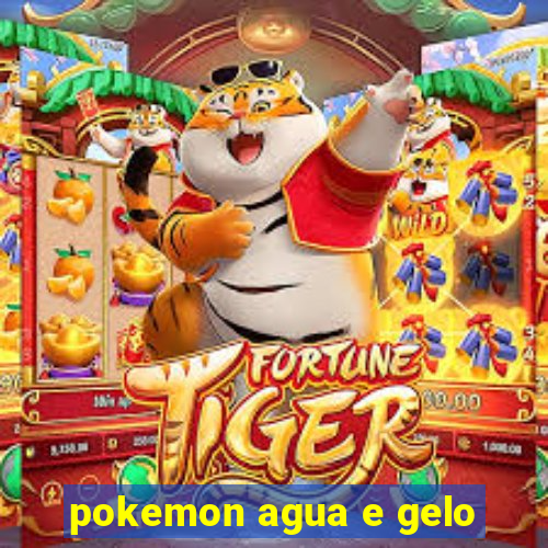 pokemon agua e gelo